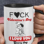 Valentine's day I Love You Every Day | Coffee Mug