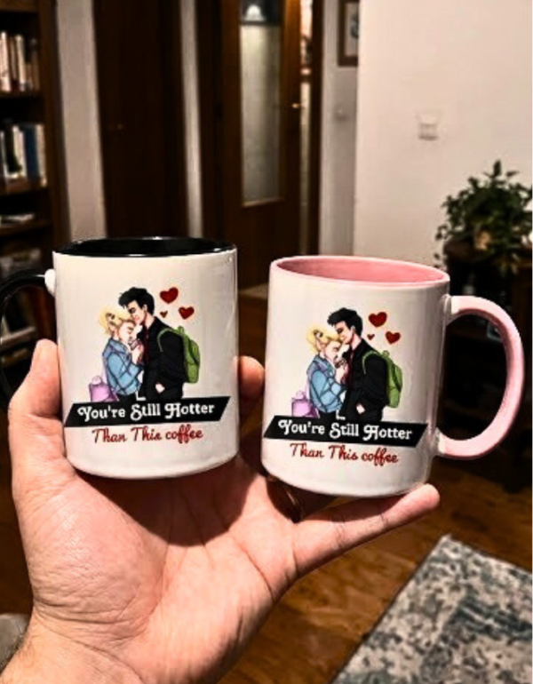 You're Still Hotter than this Coffee | Coffee Mug